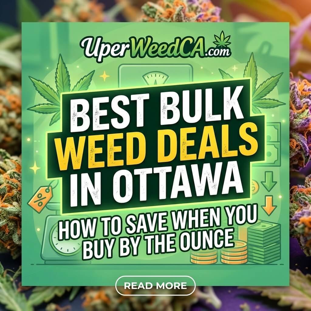 Best Bulk Weed Deals in Ottawa — How to Save When You Buy by the Ounce