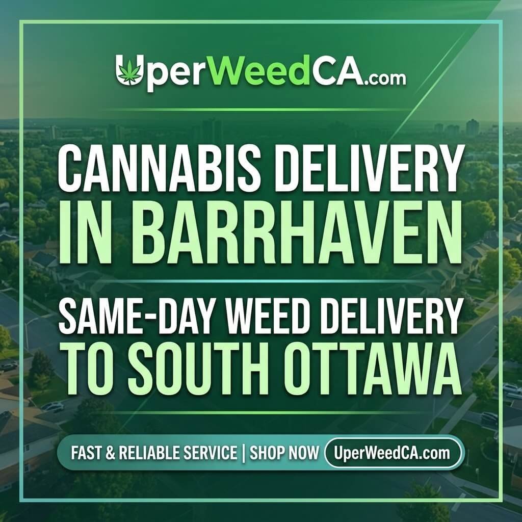 Cannabis Delivery in Barrhaven — Same-Day Weed Delivery to South Ottawa